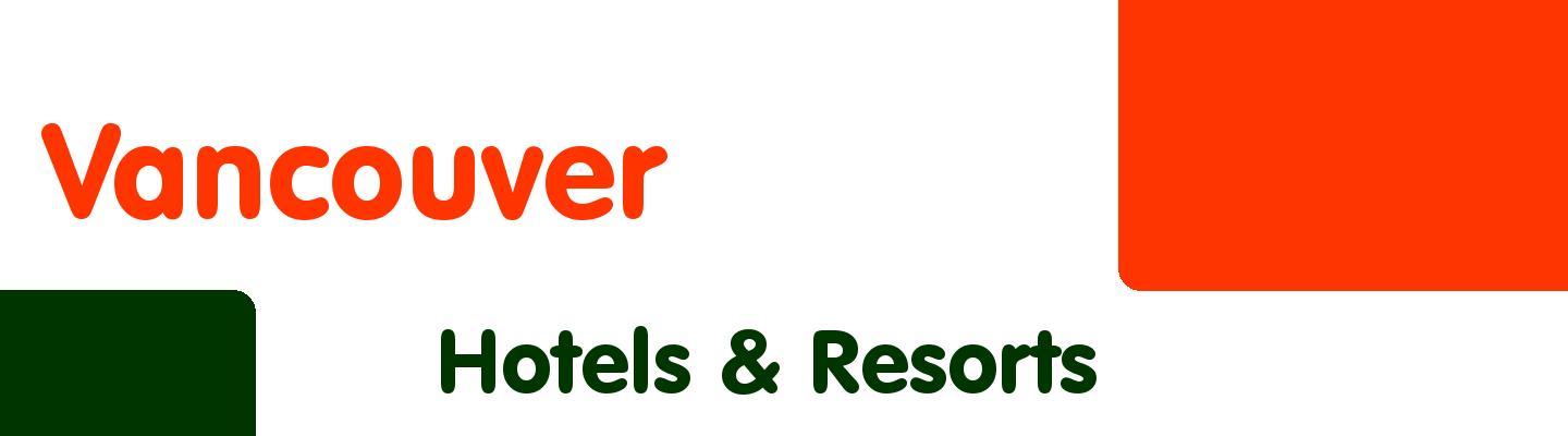 Best hotels & resorts in Vancouver - Rating & Reviews